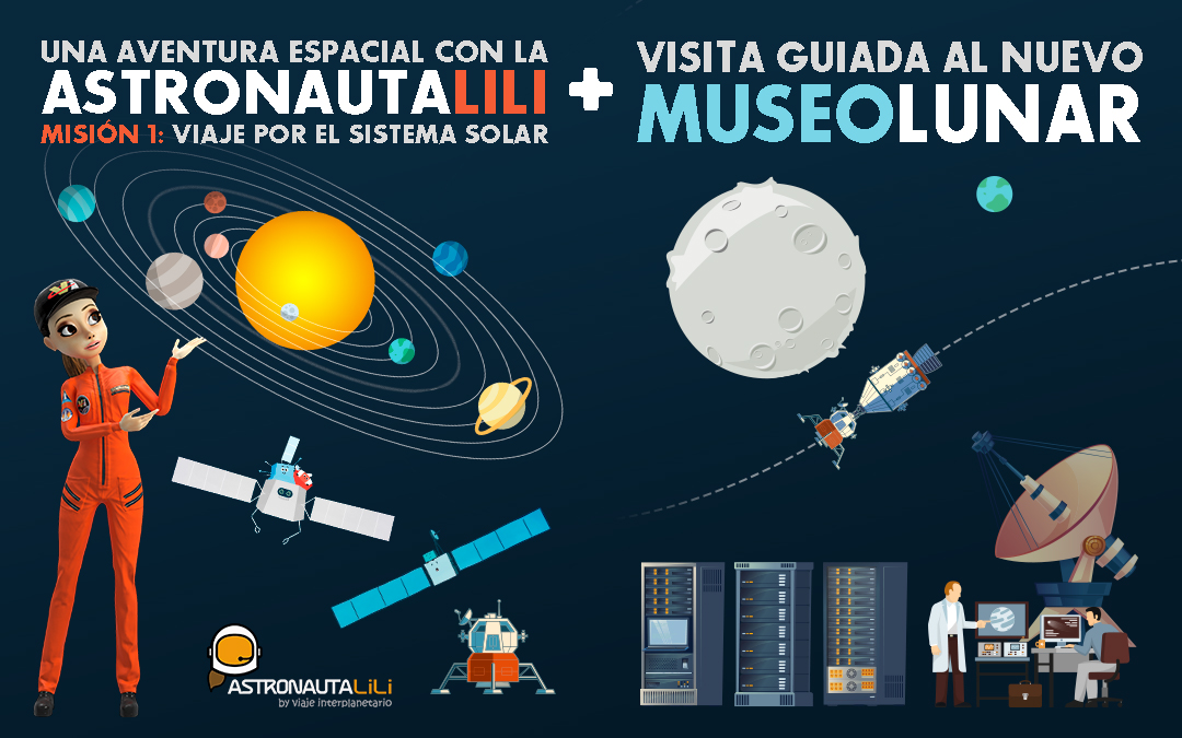 Show de la Astronauta LiLi, Misión 1: Viaje por el Sistema Solar + Visita guiada al Museo Lunar